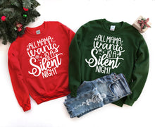 Load image into Gallery viewer, All Mama Wants Is A Silent Night Sweatshirt