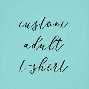 Custom Adult T-Shirt