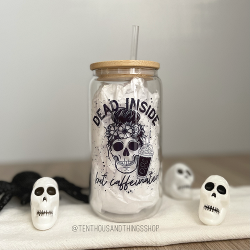 16oz Glass Tumbler | Dead Inside but Caffeinated